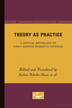 Theory as Practice: A Critical Anthology of Early German Romantic Writings [KSIĄŻKA]