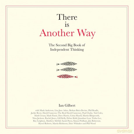 There Is Another Way: The second big book of independent thinking [KSIĄŻKA]