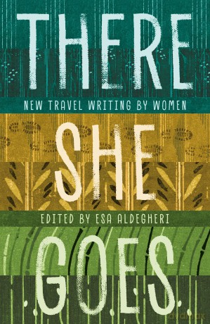 There She Goes: New travel writing by women [KSIĄŻKA]
