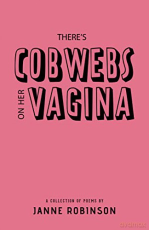 There's Cobwebs on Her Vagina: A Collection of Poems [KSIĄŻKA]