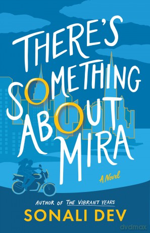 There's Something About Mira: A Novel [KSIĄŻKA]