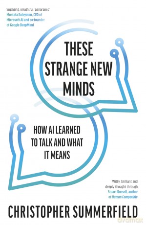 These Strange New Minds: How AI Learned to Talk and What It Means [KSIĄŻKA]