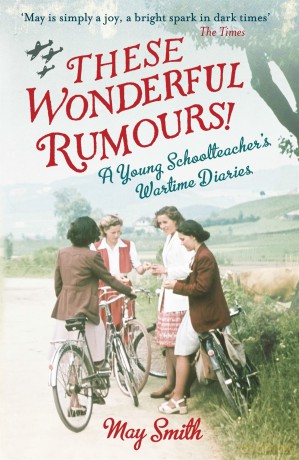 These Wonderful Rumours!: A Young Schoolteacher's Wartime Diaries 1939-1945 [KSIĄŻKA]