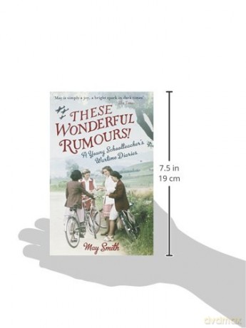 These Wonderful Rumours!: A Young Schoolteacher's Wartime Diaries 1939-1945 [KSIĄŻKA]