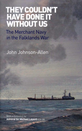 They Couldn't Have Done it without Us: The Merchant Navy in the Falklands War [KSIĄŻKA]