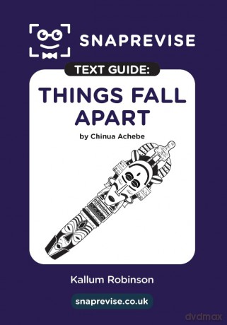 Things Fall Apart Text Guide: A-Level English Literature Revision Book | Includes Analysis, Key Quotes, Character Insights, and Sample Essays for Top Grades [KSIĄŻKA]