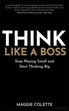 Think Like a Boss: Stop Playing Small and Start Thinking Big [KSIĄŻKA]