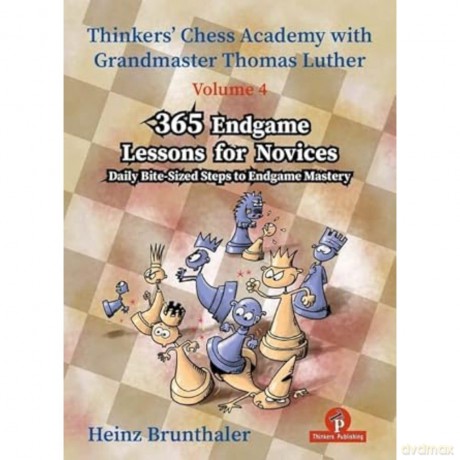 Thinkers' Chess Academy with Thomas Luther - Volume 4 - 365 Endgame Lessons for Novices: Daily Bite-Sized Steps to Endgame Mastery [KSIĄŻKA]