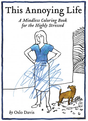 This Annoying Life: A Mindless Coloring Book for the Highly Stressed [KSIĄŻKA]