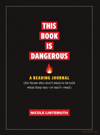 This Book Is Dangerous: A Reading Journal: For those who refuse to be told what they can - or can't - read [KSIĄŻKA]
