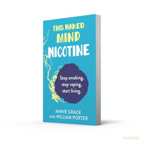 This Naked Mind: Nicotine: A realistic, step-by-step guide for 2025 to help you stop smoking cigarettes, stop vaping and start living [KSIĄŻKA]