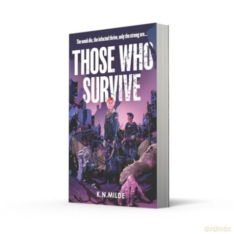 Those Who Survive: The perfect book for fans of The Last Of Us! [KSIĄŻKA]
