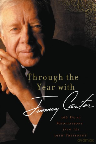 Through the Year with Jimmy Carter: 366 Daily Meditations from the 39th President [KSIĄŻKA]