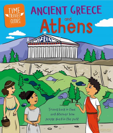 Time Travel Guides: Ancient Greeks and Athens [KSIĄŻKA]