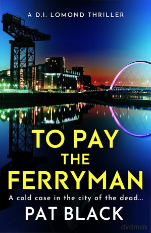 To Pay the Ferryman: A D.I. Lomond Thriller [KSIĄŻKA]
