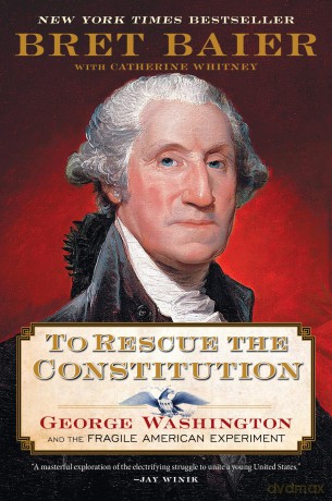 To Rescue the Constitution: George Washington and the Fragile American Experiment: 2 [KSIĄŻKA]