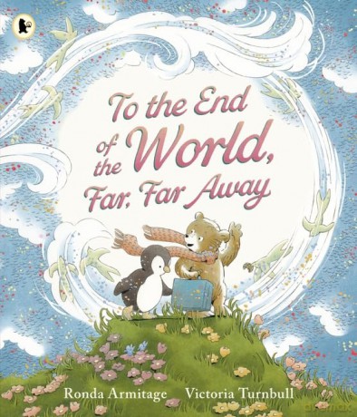 To the End of the World, Far, Far Away: A magical tale of motherly love, perfect as a Mother's Day gift [KSIĄŻKA]