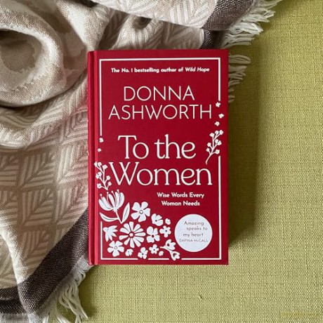 To the Women: The No. 1 Bestseller for Mother's Day: The New Collection of Wise Words Every Woman Needs [KSIĄŻKA]