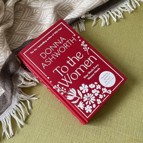 To the Women: The No. 1 Bestseller for Mother's Day: The New Collection of Wise Words Every Woman Needs [KSIĄŻKA]