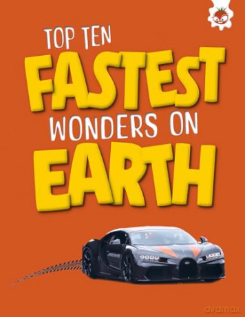 Top Ten Fastest Wonders on Earth [KSIĄŻKA]