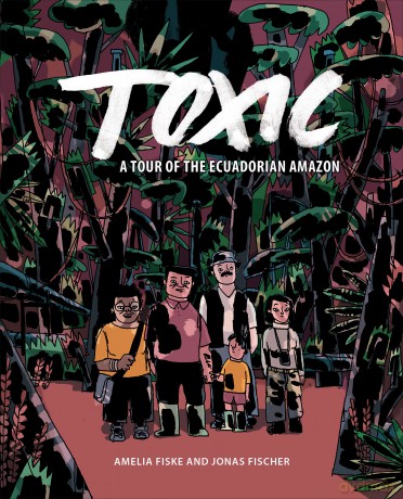 Toxic: A Tour of the Ecuadorian Amazon [KSIĄŻKA]
