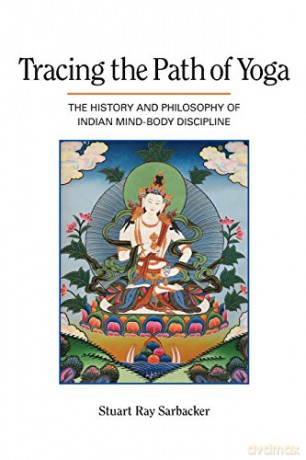 Tracing the Path of Yoga: The History and Philosophy of Indian Mind-Body Discipline [KSIĄŻKA]