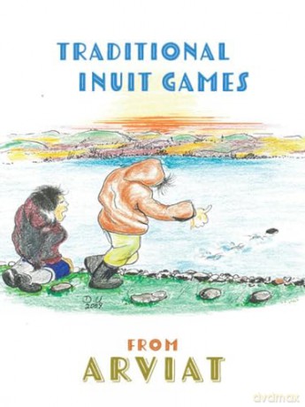 Traditional Inuit Games from Arviat: English Edition [KSIĄŻKA]