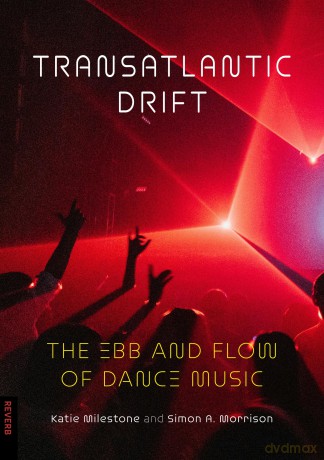 Transatlantic Drift: The Ebb and Flow of Dance Music [KSIĄŻKA]