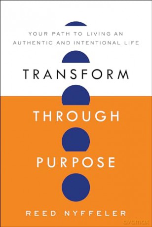 Transform Through Purpose: Your Path to Living an Authentic and Intentional Life [KSIĄŻKA]
