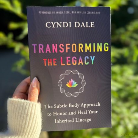 Transforming the Legacy: The Subtle Body Approach to Honor and Heal Your Inherited Lineage [KSIĄŻKA]