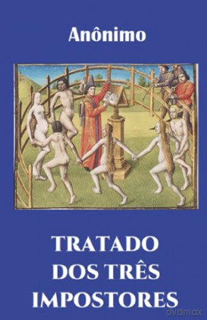 TRATADO DOS TRES IMPOSTORES: Moisés, Cristo, Maomé [KSIĄŻKA]