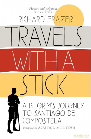 Travels With a Stick: A Pilgrim's Journey to Santiago de Compostela [KSIĄŻKA]