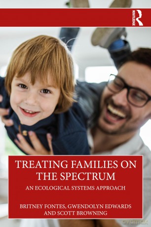 Treating Families on the Spectrum: An Ecological Systems Approach [KSIĄŻKA]