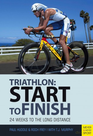 Triathlon: Start to Finish: 24 Weeks to an Endurance Triathlon [KSIĄŻKA]