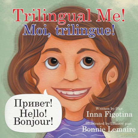 Trilingual Me! Moi, trilingue! [KSIĄŻKA]