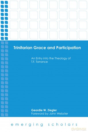 Trinitarian Grace and Participation: An Entry into the Theology of T. F. Torrance [KSIĄŻKA]