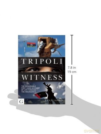 Tripoli Witness: The Remarkable First Hand Account of Life Through the Insurgency [KSIĄŻKA]