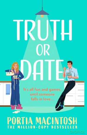 Truth Or Date: A hilarious, opposites attract romantic comedy for 2025 from bestseller Portia MacIntosh! [KSIĄŻKA]