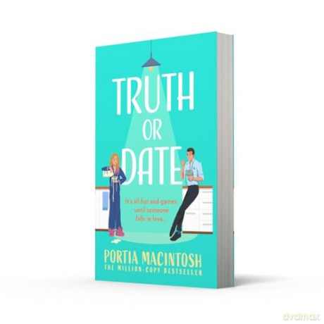 Truth Or Date: A hilarious, opposites attract romantic comedy for 2025 from bestseller Portia MacIntosh! [KSIĄŻKA]