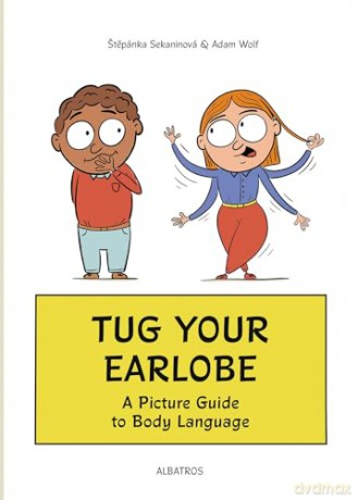 Tug Your Earlobe: A Picture Guide to Body Language [KSIĄŻKA]