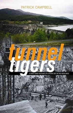 Tunnel Tigers: A First-hand Account of a Hydro Boy in the Highlands [KSIĄŻKA]