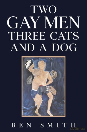 Two Gay Men Three Cats and a Dog [KSIĄŻKA]