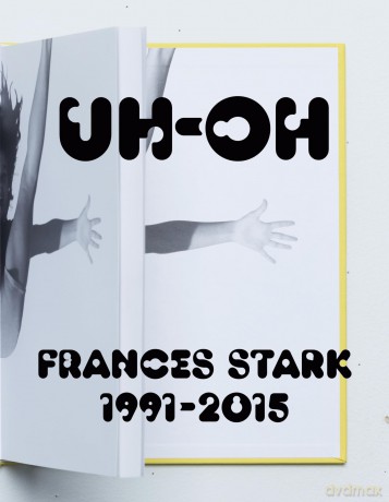 UH-OH: Frances Stark 1991-2015 [KSIĄŻKA]
