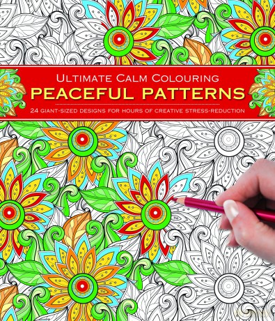 Ultimate Calm Colouring: Peaceful Patterns: 24 Giant-Sized Designs for Hours of Creative Stress-Reduction [KSIĄŻKA]