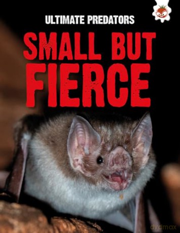 Ultimate Predators: Small but Fierce [KSIĄŻKA]