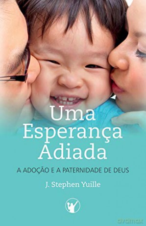 Uma Esperança Adiada: A Adoçao e A Paternidade de Deus [KSIĄŻKA]