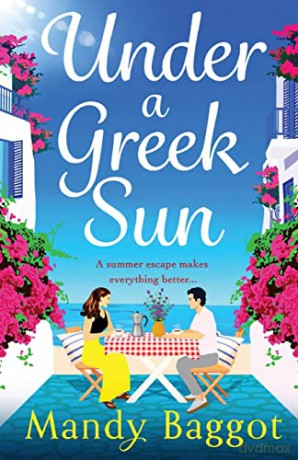Under a Greek Sun: A sizzling, escapist romance from Mandy Baggot [KSIĄŻKA]