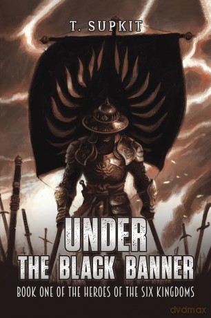 Under the Black Banner: Book One of the Heroes of the Six Kingdoms [KSIĄŻKA]
