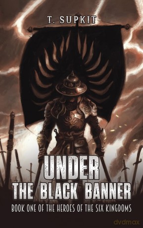 Under the Black Banner: Book One of the Heroes of the Six Kingdoms [KSIĄŻKA]