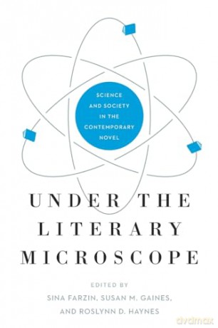 Under the Literary Microscope: Science and Society in the Contemporary Novel: 7 [KSIĄŻKA]